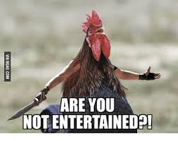 Are You Not Entertained Are You Not Entertained Meme On Me Me