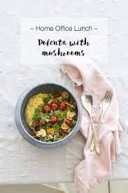 Home Office Lunch Polenta With Mushrooms And Tomatoes Look What I Made Recipe Office Lunch Stuffed Mushrooms Lunch