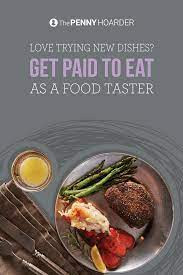 Love Trying New Dishes Get Paid To Eat As A Food Taster Food A Food Food Tasting