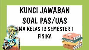 Materi fisika kelas 12 sma untuk itu pelajaran fisika yang ada dalam buku sma kelas 12 ini dirancang dapat membangun siswa agar bersikap ilmiah objektif jujur berpikir kritis bisa bekerjasama ataupun mandiri. Soal Pas Fisika Kelas 12 Sma Semester 1 Lengkap Kunci Jawaban Soal Latihan Uas Tahun 202 Tribun Pontianak