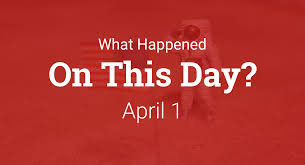 On This Day – What Happened on April 1