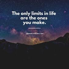 The Only Limits In Life Are The Ones You Make You Decide Your Limits Inspirationalquotes Positivethinking Lawofattraction Motivationalquotes Lifequotes Powero Cool Words Life Quotes Positive Thinking