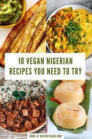 10 Vegan Nigerian Recipes You Need To Try Nigerian Recipes Vegan African Recipes Recipes