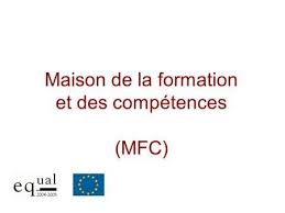 Maison De La Formation Et Des Competences Mfc But Du Projet Ameliorer Lacces A Lemploi Ou Et La Cr Comment Gerer Son Temps Creation Entreprise La Formation
