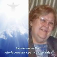 En paz descanse la Sra. Ninfa Aurora Lozano Gonzalez. Con todo respeto  expresamos nuestras condolencias a la Familia Guerra Lozano y pedimos a  Dios por consuelo y fortaleza para todos los familiares.