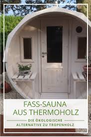 Saunahaus Garten Eine Fassauna Aus Thermoholz Bringt Viele Vorteile Mit Sich Wir Zeigen Ihnen Welche Saunahaus Garten Sauna Sauna Im Garten