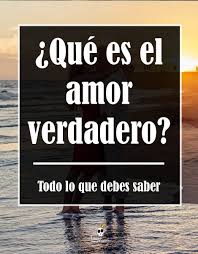 Que Es El Amor Verdadero Lo Que Nadie Te Contara Amor Verdadero Amor Como Dejar De Amar