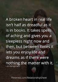A Broken Heart In Real Life Isn T Half As Dreadful As It Is In Books Broken Heart Broken Heart Quotes Sleepless Nights