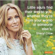 Discover sheryl crow famous and rare quotes. Sheryl Crow Adoption Quotes Adoption Quotes Sheryl Crow Adoption