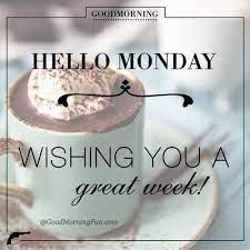 Have a pleasant monday and a great week. 50 Best Monday Quotes Wishes With Pictures Good Morning Fun
