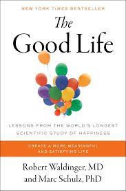 The Good Life | Book by Robert Waldinger, Marc Schulz | Official Publisher  Page | Simon & Schuster