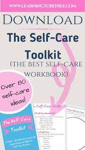 Self Care Toolkit Guide Workbook Learning To Be Free Self Care Worksheets Workbook Self Care