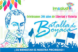 ¡dichoso el ciudadano que bajo el escudo de las armas de su mando ha convocado la soberanía nacional para que ejerza su voluntad absoluta! 7 De Agosto Batalla De Boyaca Imsalud