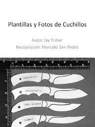 Hola, aquí os dejo un tutorial sobre cómo grabar cuchillos con plantillas de vinilo. Plantillas 400 Y Fotos Jay Fisher Pdf