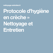 Protocole D Hygiene En Creche Nettoyage Et Entretien Creche Hygiene Nettoyage
