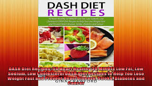 Our key take is low cholesterol recipes are recipes for everyone. Dash Diet Recipes 50 Heart Healthy 30 Minute Low Fat Low Sodium Low Cholesterol Dash Diet Video Dailymotion