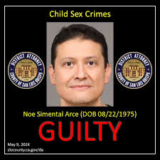 District Attorney Dan Dow announced today that a San Luis Obispo County  jury has found Noe Simental Arce (48) of Paso Robles guilty of four counts  of committing sex crimes