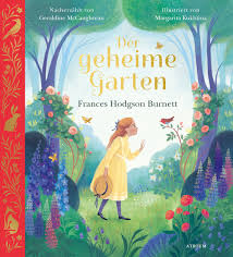 Der geheime garten von frances hodgson brunett gelesen von iris berben. Der Geheime Garten Gebundenes Buch Unibuchhandlung Hilbert Peter Fuhrmann E K