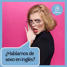 ❤😉Sexo en inglés: Lo que quieres saber y no te atreves a preguntar
