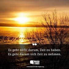Es Geht Nicht Darum Zeit Zu Haben Es Geht Darum Sich Zeit Zu Nehmen
