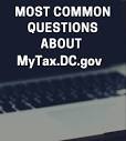Most Common Questions about MyTax.DC.gov | MyTax.DC.gov