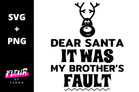This is a personal use svg file. Dear Santa It Was My Brother S Fault Graphic By Fleur De Tango Creative Fabrica