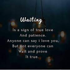 May 05, 2019 · in that respect, here are some powerful patience quotes to help bring a lot more peace in your life and to inspire you to be patient in your journey to greatness. Waiting Is A Sign Of True Love And Patience Love Love Quotes Quotes Quote Patience True Love Quotes L Patience Love Quotes True Love Quotes Love Quotes For Her
