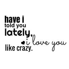 Watch the video for have i told you lately that i love you from jim reeves's 101 country hits for free, and see the artwork, lyrics and similar artists. 25 Best Have I Told You Lately Memes Have Memes