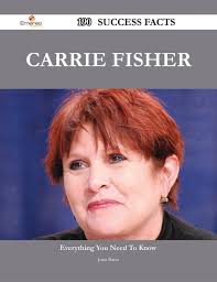 Carrie Fisher 190 Success Facts