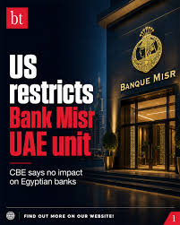 Egypt's Banque Misr said on Saturday it would engage with the US Treasury  over proposed restrictions on dollar correspondent banking services for its  UAE branch, while stressing that the measure was not