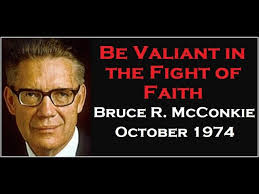 Elder Bruce R. McConkie: Be Valiant in the Fight of Faith
