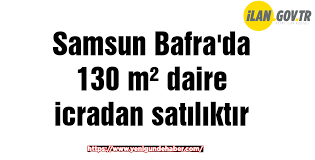 Mesken finans lansmana özel hizmet. Samsun Bafra Da 130 M Daire Icradan Satiliktir Yeni Gunde Haber Guncel Son Dakika Haberler