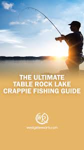 The Ultimate Table Rock Lake Crappie Fishing Guide For Fishing In Branson Mo Fishingbranson Fishingtablerockl Fishing Guide Table Rock Lake Crappie Fishing