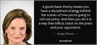 Chaos theory aims to find the general order of social systems and particularly social systems that are similar to each other. Jennifer Palmieri Quote A Good Chaos Theory Means You Have A Disciplined Strategy