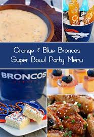 Whip up our love dip with tortilla chips and crudites for a crunchy snack. Orange And Blue Broncos Themed Superbowl Party Menu Superbowl Party Super Bowl Party Menu Super Bowl Food