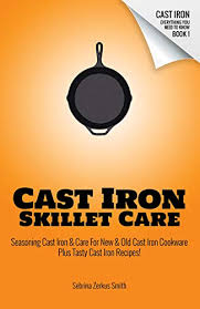 How to care for your cast iron skillet. Cast Iron Skillet Care Seasoning Cast Iron And Care For New And Old Cast Iron Cookware