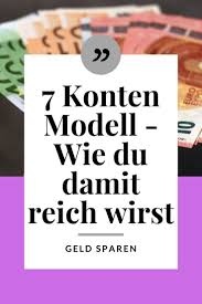 7 Konten Modell Wie Du Damit Reich Wirst Geld Sparen Ideen Geld Sparen Tipps Zum Geld Sparen