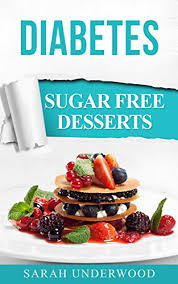 18, 2020 with a maximum of 40g carbohydrates per serving, these recipes are the most delectable way to meet your diabetic diet needs. Diabetes Sugar Free Recipes For Diabetes And Weight Loss Sugar Free Desserts Kindle Edition By Underwood Sarah Cookbooks Food Wine Kindle Ebooks Amazon Com
