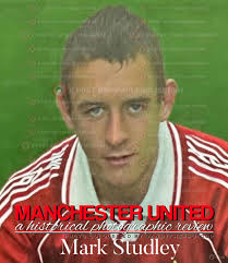 Born in Manchester, 27th December 1981, Mark Studley. Signed as a schoolboy  in 1997. Played youth and reserve team football at United but never made  the first team. He was released by