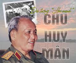 CHU HUY MÂN- ĐẠI TƯỚNG "HAI MẠNH"