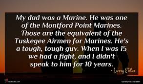 Want to see more pictures of the tuskegee airmen quotes? Larry Elder Quote My Dad Was A