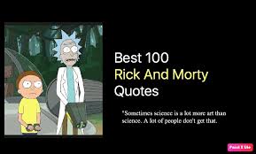 Because we'll show you what we've got! Best 100 Rick And Morty Quotes Nsf Music Magazine