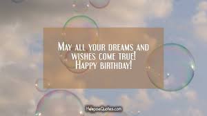 You Have To Dream Before Your Dreams Can Come True Meaning In English May All Your Dreams And Wishes Come True Happy Birthday Hoopoequotes
