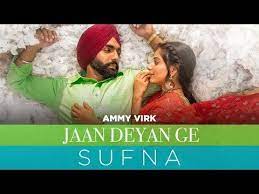 Jaan Deyan Ge Full Video Sufna Ammy Virk Tania B Praak Jaani New Song 2020 Youtube Ammy Virk News Songs Lyrics