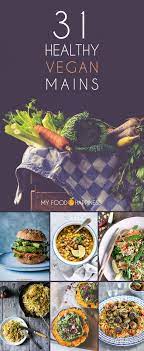 31 Healthy Vegan Mains For Every Day Of Veganuary My Food Happiness Healthy Vegan Vegetarian Vegan Recipes Healthy