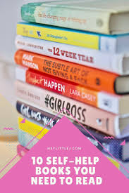 10 Self Help Books You Need To Read Hey Little J In 2020 Best Self Help Books Self Love Books Self Help Books