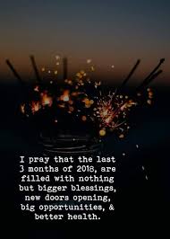 I Pray That The Last 3 Months Of 2018 Are Filled With Nothing But Bigger Blessin Go For It Quotes Quotes Inspirational Positive Motivational Quotes For Success