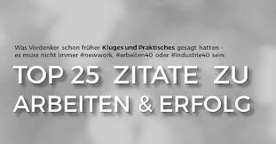 Top 25 Zitate Zu Arbeit Und Erfolg Aus Der Zeit Vor
