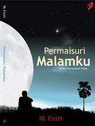Maaf bintang ku terlalu redup/puisi 7 juli 2020. Puisi Puisi M Faizi Dalam Kumpulan Puisi Permaisuri Malamku App Mi