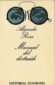 Manual del distraído by Alejandro Rossi